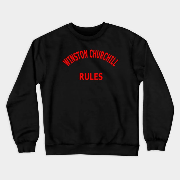 Winston Churchill Rules Crewneck Sweatshirt by Lyvershop